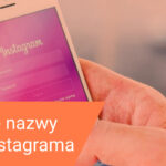 Fajne nazwy na Instagrama po angielsku – Jak wymyślić dobrą nazwę na Instagramie?