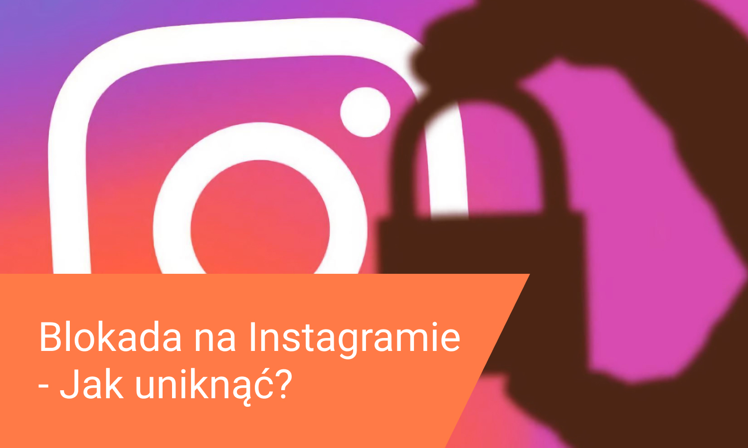Blokada na Instagramie – Jak jej uniknąć?