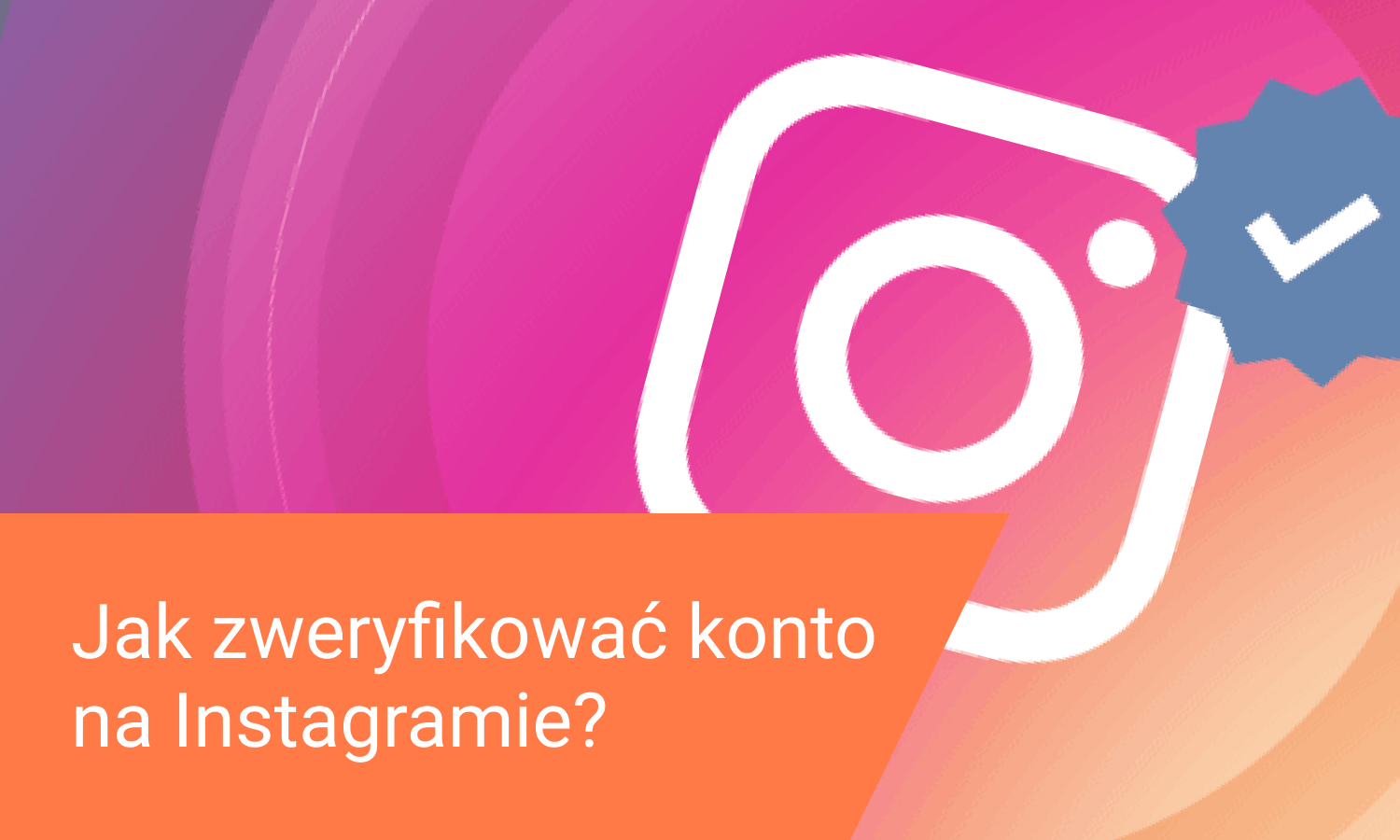 Jak zweryfikować konto na Instagramie w 2022?